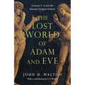 The Lost World of Adam and Eve: Genesis 2-3 and the Human Origins Debate Volume 1 - Paperback