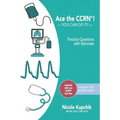 Ace the CCRN: You Can Do It! Practice Review Questions - Paperback
