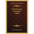 Life Of George Whitefield (1866) - Paperback