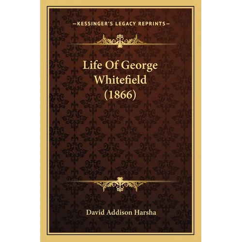 Life Of George Whitefield (1866) - Paperback