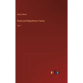Royal and Republican France: Vol. I - Hardcover