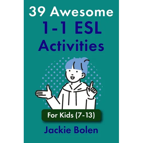 39 Awesome 1-1 ESL Activities: For Kids (7-13) - Paperback