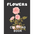 Flowers Coloring Book: For Adults Kids Seniors Stress Relaxation Beautiful - Paperback