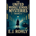 The United Middle School Mysteries Book 6 - Paperback