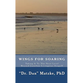 Wings For Soaring: Taking It To The Next Level - Beyond Jonathan Livingston Seagull - Paperback