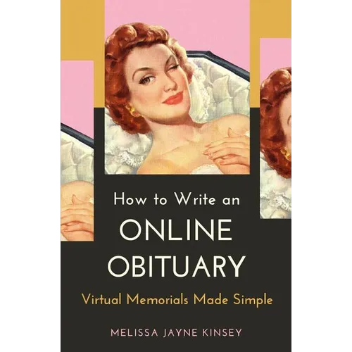 How to Write an Online Obituary: Virtual Memorials Made Simple - Paperback