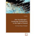 Site Soundscapes: Landscape Architecture in the Light of Sound - Paperback