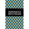The Big Festival of Lights: Stories and Plays for Hanukkah - Hardcover