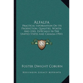 Alfalfa: Practical Information On Its Production, Qualities, Worth, And Uses, Especially In The United States And Canada (1901) - Paperback