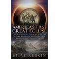 America's First Great Eclipse: How Scientists, Tourists, and the Rocky Mountain Eclipse of 1878 Changed Astronomy Forever - Paperback