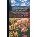 The American Rose Annual / American Rose Society - Hardcover