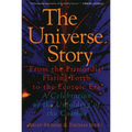 The Universe Story: From the Primordial Flaring Forth to the Ecozoic Era--A Celebration of the Unfol - Paperback