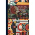 The Fighting Cheyennes / George Bird Grinnell - Paperback