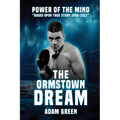 The Ormstown Dream: Power of the mind Based upon true story 1986-2017 - Paperback