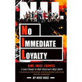 No Immediate Loyalty: Name, Image, Likeness: A Game Changer in High School and College Sports - Hardcover