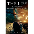 The Life of a Refugee, Immigrant and Writer - Paperback