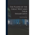 The Plains of the Great West and Their Inhabitants - Paperback