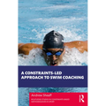 A Constraints-Led Approach to Swim Coaching - Paperback