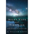 Milky Ways and Fireflies: words of wonder for tattered souls - Paperback