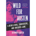 Wild for Austen: A Rebellious, Subversive, and Untamed Jane - Hardcover