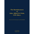 The Reminiscences of Adm. Alfred M. Pride, USN (Ret.): 1897-1988 - Hardcover
