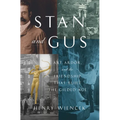 Stan and Gus: Art, Ardor, and the Friendship That Built the Gilded Age - Hardcover
