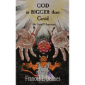 GOD is BIGGER than Covid: My Covid-19 Experience - Paperback