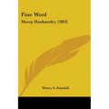 Fine Wool: Sheep Husbandry (1863) - Paperback