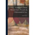 Hand-loom Weaving, Plain & Ornamental - Paperback