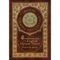 Confessions of an English Opium-Eater (Royal Collector's Edition) (Case Laminate Hardcover with Jacket) - Hardcover