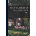 The Industries of London Since 1861 - Paperback