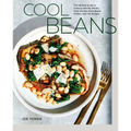 Cool Beans: The Ultimate Guide to Cooking with the World's Most Versatile Plant-Based Protein, with 125 Recipes [A Cookbook] - Hardcover