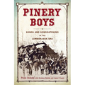 Pinery Boys: Songs and Songcatching in the Lumberjack Era - Paperback