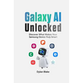 Galaxy AI Unlocked: Discover What Makes Your Samsung Device Truly Smart - Paperback