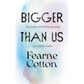 Bigger Than Us: The Power of Finding Meaning in a Messy World - Hardcover