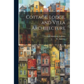 Cottage, Lodge, and Villa Architecture - Paperback