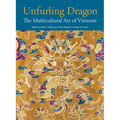 Unfurling Dragon: The Multicultural Art of Vietnam - Paperback