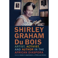 Shirley Graham Du Bois: Artist, Activist, and Author in the African Diaspora - Hardcover