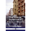 The God of Vengeance: A Drama in Three Acts - Hardcover