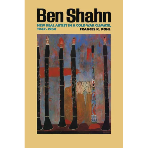 Ben Shahn: New Deal Artist in a Cold War Climate, 1947-1954 - Paperback
