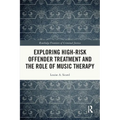 Exploring High-Risk Offender Treatment and the Role of Music Therapy - Paperback