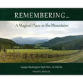 Remembering...A Magical Place in the Mountains: George Washington Slept Here...So Did We - Hardcover