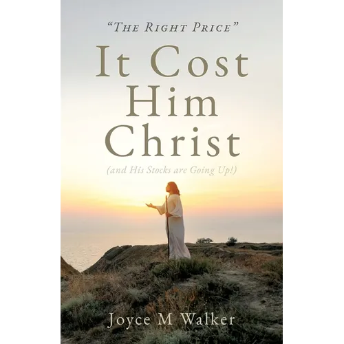 "THE RIGHT PRICE" It Cost Him Christ (and His Stocks are Going Up!) - Paperback