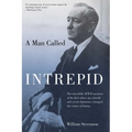 Man Called Intrepid: The Incredible WWII Narrative of the Hero Whose Spy Network and Secret Diplomacy Changed the Course of History - Paperback