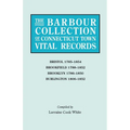 Barbour Collection of Connecticut Town Vital Records. Volume 4: Bristol 1785-1854, Brookfield 1788-1852, Brooklyn 1786-1850, Burlington 1806-1852 - Paperback