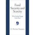 Food Security and Scarcity: Why Ending Hunger Is So Hard - Hardcover