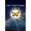 Own Your Future - AI for ALL - Paperback