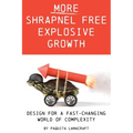 More Shrapnel Free Explosive Growth: Design for a fast-changing world of complexity - Paperback
