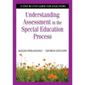 Understanding Assessment in the Special Education Process: A Step-By-Step Guide for Educators - Paperback