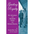 Guiding Royalty: My Adventure with Elizabeth Taylor and Richard Burton (hardback) - Hardcover